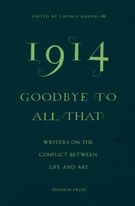 1914-Goodbye to All That: Writers on the Conflict Between Life and Art - Ali Smith; Jeanette Winterson; Kamila Shamsie; Daniel Kehlmann; Ales Steger; Erwin Mortier; Elif Shafak; Colm Toibin; Xiaolu Guo; NoViolet Bulawayo (Paperback) 31-07-2014 