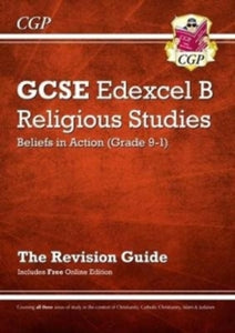 Grade 9-1 GCSE Religious Studies: Edexcel B Beliefs in Action Revision Guide with Online Edition - CGP Books; CGP Books (Paperback) 30-05-2017 