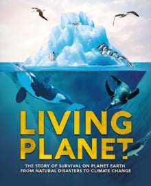 Living Planet: The Story of Survival on Planet Earth from Natural Disasters to Climate Change - Camilla de la Bedoyere (Hardback) 05-03-2020 