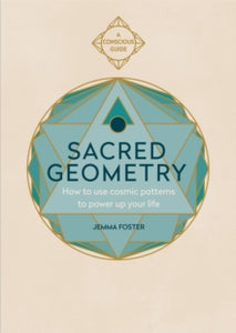 Sacred  Sacred Geometry: How to use cosmic patterns to power up your life - Jemma Foster (Paperback) 03-09-2020 