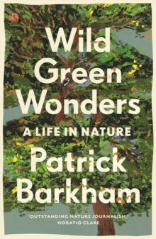 Wild Green Wonders: A Life in Nature - Patrick Barkham (Paperback) 02-02-2023 