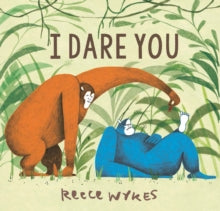 I Dare You - Reece Wykes (Paperback) 05-07-2018 Nominated for CILIP Kate Greenaway Medal 2018 (UK).