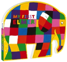 Elmer Shaped Board Books  My First Elmer: Shaped Board Book - David McKee (Board book) 03-05-2018 