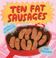 Ten Fat Sausages - Michelle Robinson; Tor Freeman (Paperback) 07-02-2019 Short-listed for English 4-11 Award 2019 (UK) and Laugh Out Loud Book Award 2020 (UK).