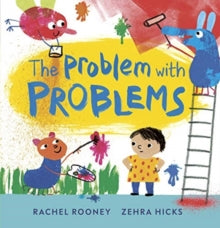 Problems/Worries/Fears  The Problem with Problems - Rachel Rooney; Zehra Hicks (Paperback) 04-03-2021 