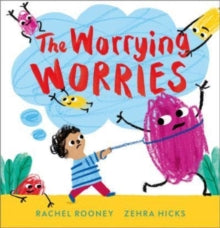 Problems/Worries/Fears  The Worrying Worries - Rachel Rooney; Zehra Hicks (Paperback) 07-04-2022 