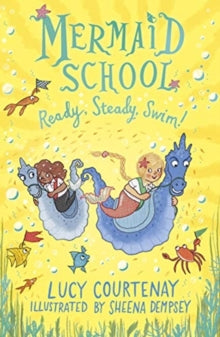 Mermaid School  Mermaid School: Ready, Steady, Swim! - Lucy Courtenay; Sheena Dempsey (Paperback) 06-08-2020 