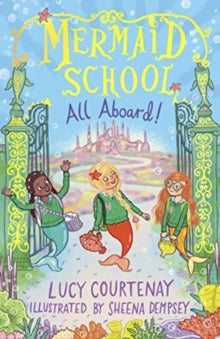 Mermaid School  Mermaid School: All Aboard! - Lucy Courtenay; Sheena Dempsey (Paperback) 04-02-2021 