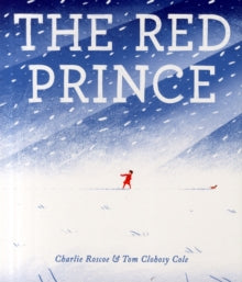 The Red Prince - Charlie Roscoe; Tom Clohosy-Cole (Paperback) 01-09-2015 