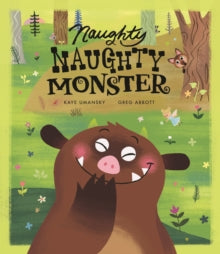 Naughty Naughty Monster - Kaye Umansky; Greg Abbott (Paperback) 30-06-2016 