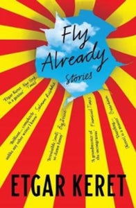 Fly Already - Etgar Keret; Sondra Silverston; Jessica Cohen; Miriam Shlesinger; Nathan Englander; Yardenne Greenspan (Paperback) 01-10-2020 