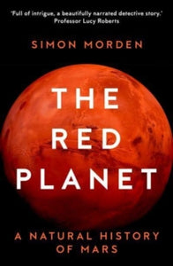 The Red Planet: A Natural History of Mars - Simon Morden (Paperback) 01-09-2022 