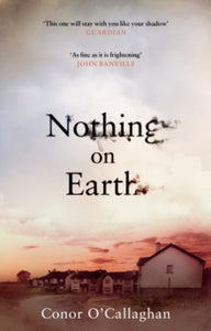 Nothing On Earth - Conor O'Callaghan (Paperback) 23-03-2017 