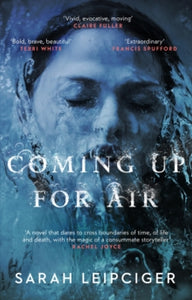 Coming Up for Air: A remarkable true story richly reimagined - Sarah Leipciger (Paperback) 28-01-2021 