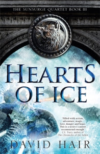 The Sunsurge Quartet  Hearts of Ice: The Sunsurge Quartet Book 3 - David Hair (Paperback) 21-03-2019 