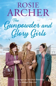 The Bomb Girls  The Gunpowder and Glory Girls: The Bomb Girls 4 - Rosie Archer (Paperback) 29-12-2016 