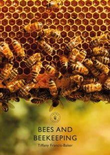 Shire Library  Bees and Beekeeping - Ms Tiffany Francis-Baker (Paperback) 15-04-2021 