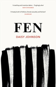 Fen - Daisy Johnson (Paperback) 08-06-2017 Winner of The Edge Hill Short Story Prize 2017 (UK). Long-listed for The New Angle Prize 2017 (UK).