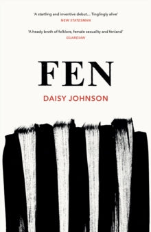 Fen - Daisy Johnson (Paperback) 08-06-2017 Winner of The Edge Hill Short Story Prize 2017 (UK). Long-listed for The New Angle Prize 2017 (UK).