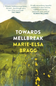 Towards Mellbreak - Marie-Elsa Bragg (Paperback) 05-04-2018 Short-listed for Edward Stanford Travel Writing Awards 2018 (UK) and writers guild best first novel 2018 (UK).