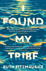 I Found My Tribe - Ruth Fitzmaurice (Paperback) 28-06-2018 Winner of Bord G is Energy Irish Book Awards - Newcomer of the Year 2017 (UK).