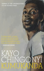 Kumukanda - Kayo Chingonyi (Paperback) 01-06-2017 Winner of Dylan Thomas Prize 2018 (UK). Short-listed for Costa Poetry Award 2018 (UK) and Jhalak Prize 2018 (UK) and Ted Hughes Poetry Award 2018 (UK) and Seamus Heaney Prize for first full collection