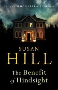 Simon Serrailler  The Benefit of Hindsight: Simon Serrailler Book 10 - Susan Hill (Paperback) 03-10-2019 