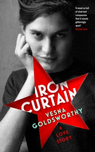 Iron Curtain: A Love Story - Vesna Goldsworthy (Hardback) 10-02-2022 