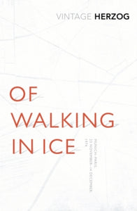 Of Walking In Ice: Munich - Paris: 23 November - 14 December, 1974 - Werner Herzog (Paperback) 20-11-2014 