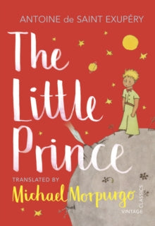 The Little Prince: A new translation by Michael Morpurgo - Antoine De Saint-Exupery; Michael Morpurgo (Paperback) 27-08-2020 