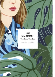 Vintage Classics Murdoch Series  The Sea, The Sea (Vintage Classics Murdoch Series): Iris Murdoch - Iris Murdoch; Daisy Johnson (Paperback) 04-07-2019 