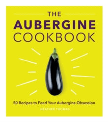 The Aubergine Cookbook - Heather Thomas (Hardback) 05-07-2018 