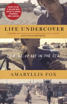 Life Undercover: Coming of Age in the CIA - Amaryllis Fox (Paperback) 17-10-2019 