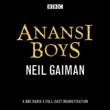 Anansi Boys: A BBC Radio 4 full-cast dramatisation - Neil Gaiman; Full Cast; Lenny Henry; Joseph Marcell; Adjoa Andoh; Pippa Bennett-Warner; Julian Rhind-Tutt; Neil Gaiman; Jacob Anderson; Nathan Stewart-Jarrett (CD-Audio) 01-02-2018 