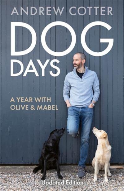 Dog Days: A Year with Olive & Mabel - Andrew Cotter (Paperback) 26-05-2022 