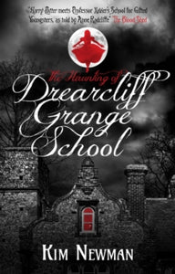 The Haunting of Drearcliff Grange School - Kim Newman (Paperback) 23-10-2018 