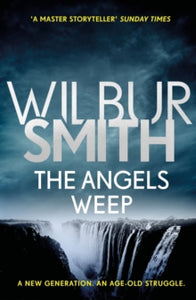 Ballantyne Series  The Angels Weep: The Ballantyne Series 3 - Wilbur Smith (Paperback) 28-06-2018 