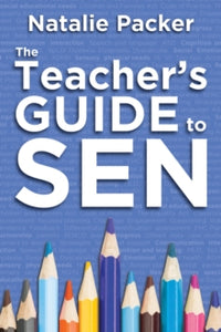 The Teacher's Guide to SEN - Natalie Packer (Paperback) 03-03-2017 