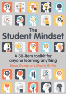 The Student Mindset: A 30-item toolkit for anyone learning anything - Steve Oakes; Martin Griffin (Paperback) 17-12-2018 