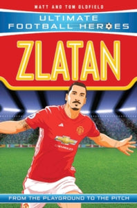 Zlatan: Manchester United - Matt Oldfield; Tom Oldfield (Paperback) 19-10-2017 