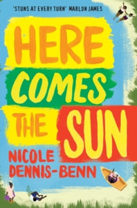 Here Comes the Sun: 'Stuns at every turn' - Marlon James - Nicole Dennis-Benn (Paperback) 07-09-2017 