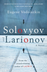 Solovyov and Larionov: From the award-winning author of Laurus - Eugene Vodolazkin; Lisa C. Hayden (Paperback) 04-07-2019 