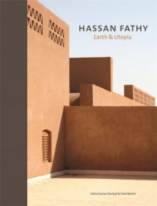 Hassan Fathy: Earth & Utopia - Viola Bertini; Salma Samar Damluji (Hardback) 15-10-2018 Short-listed for The Richard Schlagman Art Book Awards 2019 (UK).