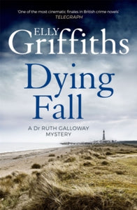 The Dr Ruth Galloway Mysteries  A Dying Fall: A spooky, gripping read from a bestselling author (Dr Ruth Galloway Mysteries 5) - Elly Griffiths (Paperback) 02-06-2016 