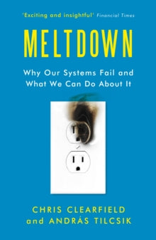 Meltdown: Why Our Systems Fail and What We Can Do About It - Chris Clearfield; Andras Tilcsik (Paperback) 07-02-2019 