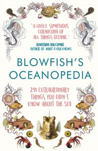 Blowfish's Oceanopedia: 291 Extraordinary Things You Didn't Know About the Sea - Tom 'The Blowfish' Hird (Paperback) 04-10-2018 