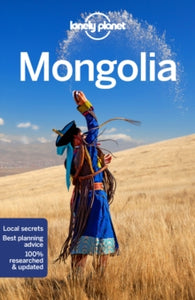 Travel Guide  Lonely Planet Mongolia - Lonely Planet; Trent Holden; Adam Karlin; Michael Kohn; Thomas O'Malley; Adam Skolnick (Paperback) 13-07-2018 