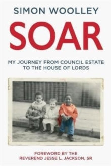 Soar: My Journey from Council Estate to House of Lords - Simon Woolley (Hardback) 14-04-2022 