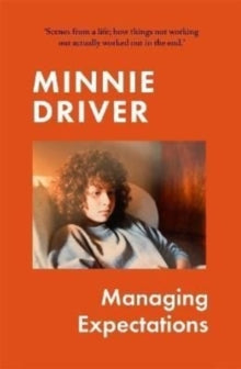 Managing Expectations: A dazzling, tell-most memoir - Minnie Driver (Hardback) 12-05-2022 