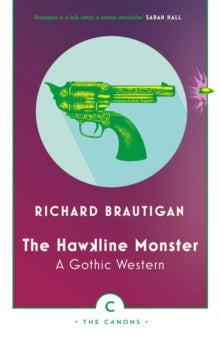 Canons  The Hawkline Monster: A Gothic Western - Richard Brautigan (Paperback) 03-08-2017 